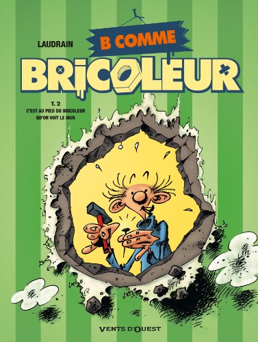 jaquette livre B Comme Bricoleur Tome 2 - C'est Au Pied Du Bricoleur Qu'on Voit Le Mur