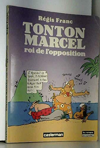 jaquette livre Tonton Marcel, Roi De L'opposition