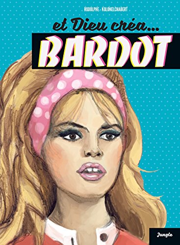 jaquette livre Et Dieu Créa... Bardot