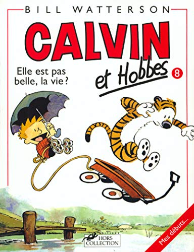 jaquette livre Calvin Et Hobbes Tome 8 - Elle Est Pas Belle, La Vie ?
