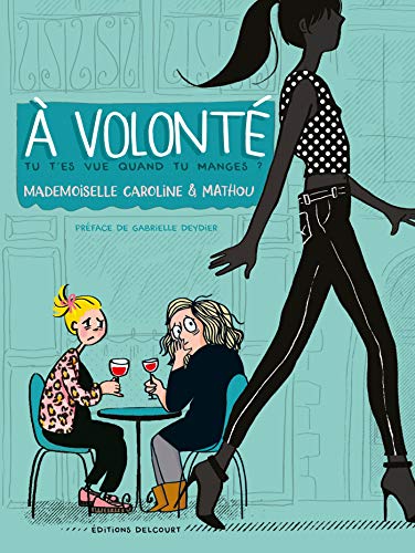 jaquette livre A Volonté - Tu T'es Vue Quand Tu Manges ?