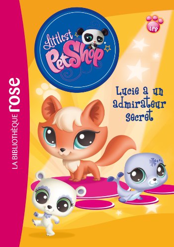 jaquette livre Littlest Petshop Tome 6 - Lucie A Un Admirateur Secret