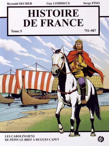 jaquette livre Histoire De France Tome 5 - Les Carolingiens, De Pépin Le Bref À Hugues Capet (751-987)