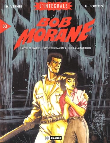 jaquette livre Bob Morane L'intégrale Tome 3 - La Piste De L'ivoire - Le Mystère De La Zone Z ; Echec À La Main Noire