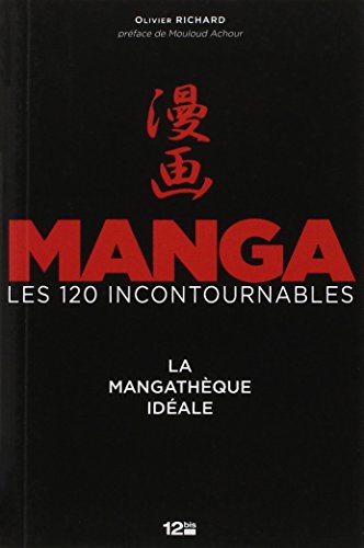 jaquette livre Manga, Les 120 Incontournables - La Mangathèque Idéale
