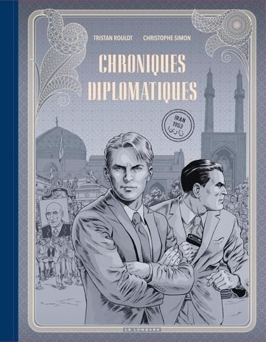 jaquette livre Les Diplomates 1 - Chroniques Diplomatiques - Tome 1 - Iran, 1953 / Edition Spéciale (N&b)