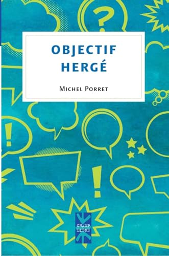 jaquette livre Objectif Hergé - Tintin, Voila Des Années Que Je Lis Tes Aventures