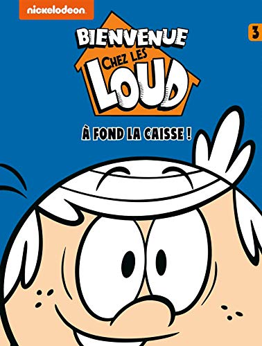 jaquette livre Bienvenue Chez Les Loud Tome 3 - A Fond La Caisse !