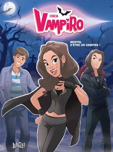 jaquette livre Chica Vampiro Tome 1 - Mortel D'être Une Vampire !