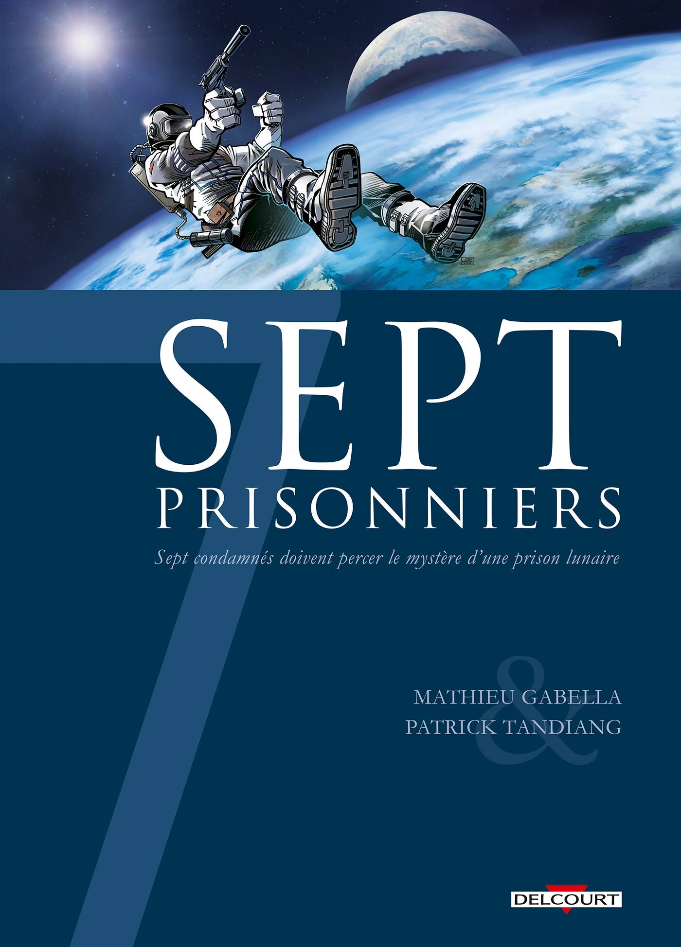 jaquette livre Sept prisonniers : Sept condamnés doivent percer le mystère d'une prison lunaire