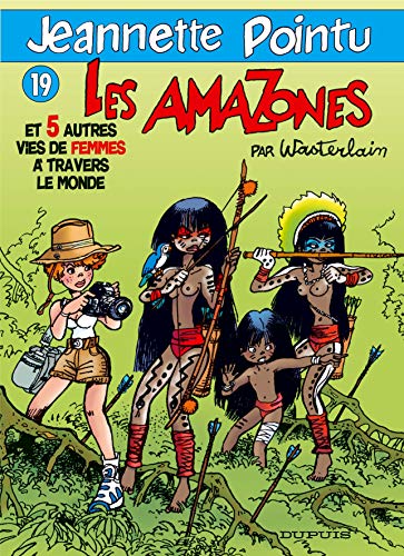 jaquette livre Jeannette Pointu Tome 19 - Les Amazones Et 5 Autres Vies De Femmes À Travers Le Monde