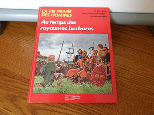 jaquette livre LA VIE PRIVéE DES HOMMES - AU TEMPS DES ROYAUMES BARBARES