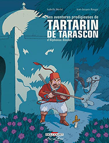 jaquette livre Les Aventures Prodigieuses De Tartarin De Tarascon Intégrale