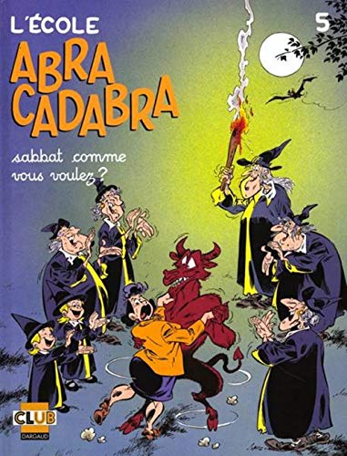 jaquette livre L'école Abracadabra Tome 5 - Sabbat Comme Vous Voulez ?