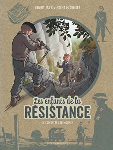 jaquette livre Les Enfants De La Résistance Tome 8 - Combattre Ou Mourir