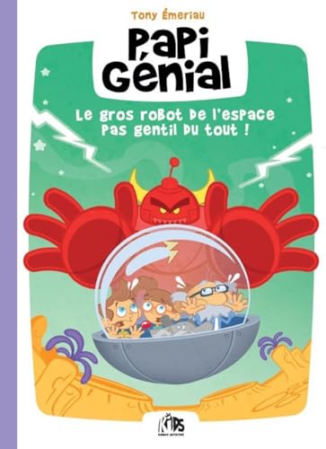 jaquette livre Papi Génial Tome 1 - Le Gros Robot De L?Espace Pas Gentil Du Tout !