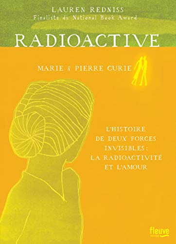 jaquette livre Radioactive - Marie & Pierre Curie, L'histoire De Deux Forces Invisibles : La Radioactivité Et L'amour