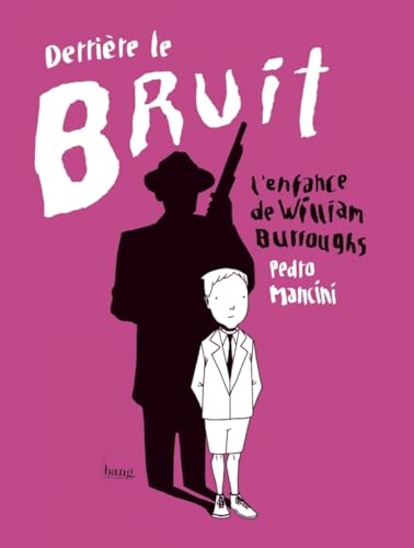 jaquette livre Derrière Le Bruit - L'enfance De William Burroughs