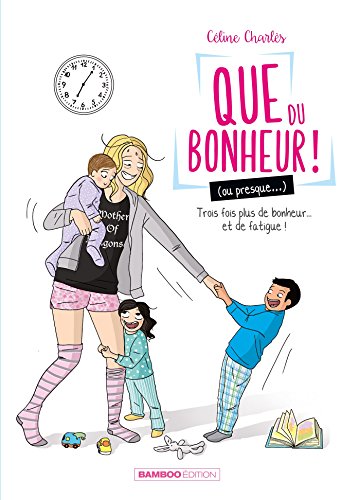 jaquette livre Que Du Bonheur ! (Ou Presque...) Tome 2 - Trois Fois Plus De Bonheur - Et De Fatigue !