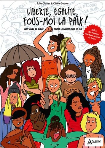 jaquette livre Liberté, Égalité, Fous-Moi La Paix ! - Petit Guide De Survie Contre Les Harceleurs De Rue