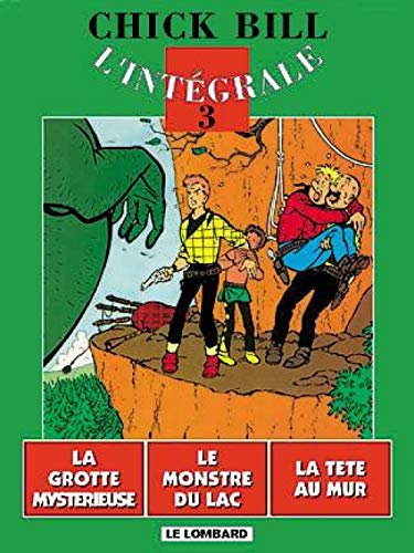 jaquette livre Chick Bill L'intégrale Tome 3 - La Grotte Mystérieuse - Le Monstre Du Lac - La Tête Au Mur