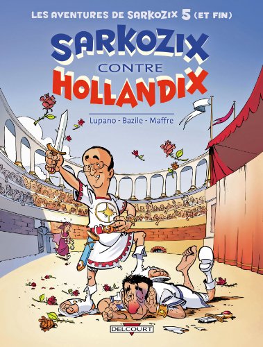 jaquette livre Les Aventures De Sarkozix Tome 5 - Sarkozix Contre Hollandix