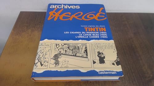 jaquette livre Archives Hergé Les Cigares Du Phar - Archives Hergé. Le Lotus Bleu - L'oreille Cassée - Versions Originales Des Albums Tintin, Les Cigares Du Pharaon