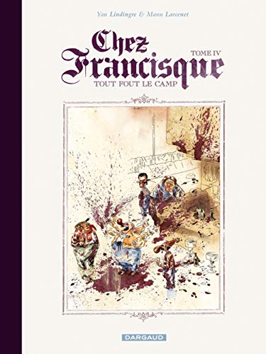jaquette livre Chez Francisque Tome 4 - Tout Fout Le Camp