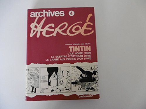 jaquette livre Archives Hergé Tome 4 : L'île Noire (1937). Le Sceptre D'ottokar (1938). Le Crabe Aux Pinces D'or (1940)