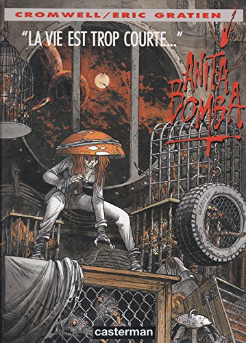 jaquette livre Anita Bomba Tome 4 - La Vie Est Trop Courte Pour Laisser Les Médiocres S'épanouir