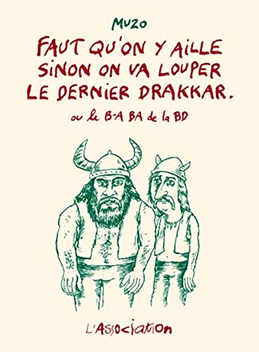 jaquette livre Faut Qu'on Y Aille Sinon On Va Louper Le Dernier Drakkar - Ou Le B-A Ba De La Bd