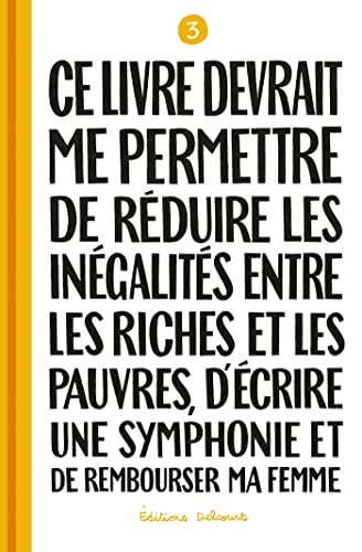 jaquette livre Ce Livre Devrait Me Permettre De Réduire Les Inégalités Entre Les Riches Et Les Pauvres, D'écrire Une Symphonie Et De Rembourser Ma Femme - Tome 3