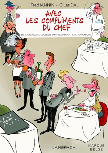 jaquette livre Avec Les Compliments Du Chef - Les Savoureuses Coulisses D'un Restaurant Gastronomique