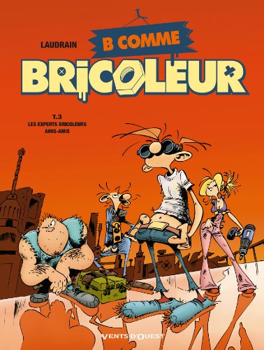 jaquette livre B Comme Bricoleur Tome 3 - Les Experts Bricoleurs Amis-Amis