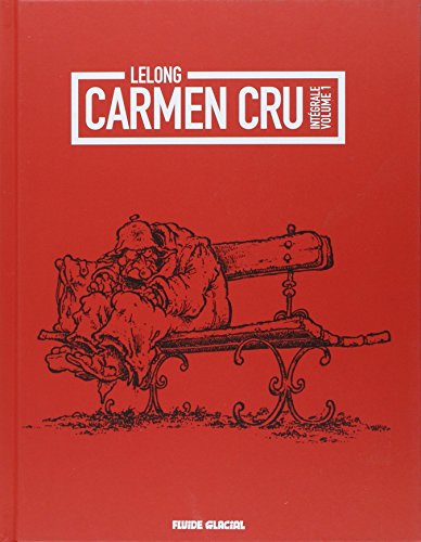 jaquette livre Carmen Cru Intégrale, Volume 1 - Tome 1 À 4 - Rencontre Du 3e Âge - La Dame De Fer - Vie Et Moeurs - Ni Dieu, Ni Maître