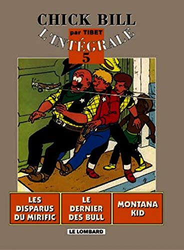 jaquette livre Chick Bill - L'Intégrale, tome 5 : Les Disparus du Mirific - Le Dernier des Bull - Montana Kid