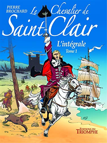jaquette livre Le Chevalier De Saint-Clair L'intégrale Tome 1 - Le Complot - Le Serment Du Chevalier - L'epopée Du Cormoran - Le Repaire De L'aigle