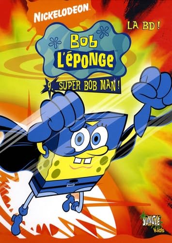 jaquette livre Bob l'éponge la BD, Tome 9 : Super Bob Man !