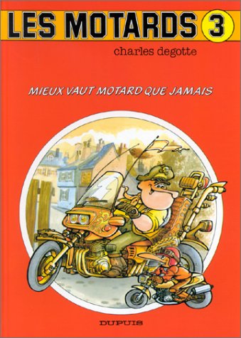 jaquette livre Les Motards Tome 3 - Mieux Vaut Motard Que Jamais
