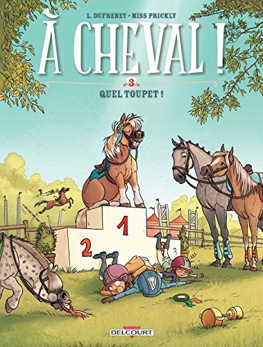 jaquette livre A Cheval ! Tome 3 - Quel Toupet !