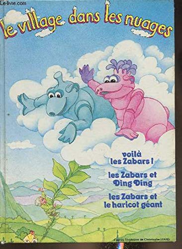 jaquette livre Le village dans les nuages : voilà les zabars, les zabars et ding-ding, les zabars et le haricot géant