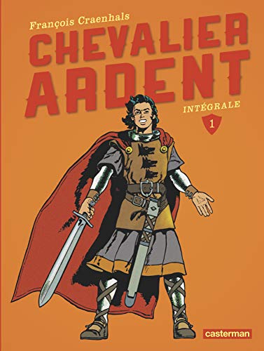 jaquette livre Chevalier Ardent Intégrale 1 - Tome 1, Le Prince Noir - Tome 2, Les Loups De Rougecogne - Tome 3, La Loi De La Steppe - Tome 4, La Corne De Brume