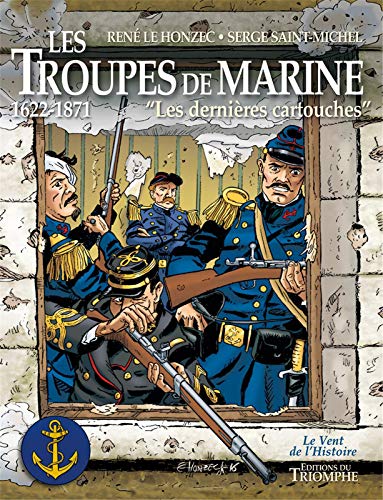 jaquette livre Les Troupes De Marine Tome 1 - Les Dernieres Cartouches, 1622-1871