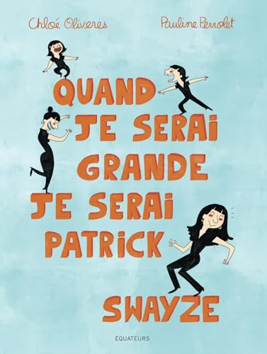 jaquette livre Quand Je Serai Grande, Je Serai Patrick Swayze