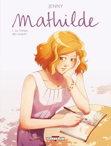 jaquette livre Mathilde - Le temps des soupirs - Tome 1