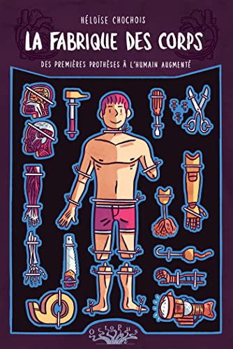 jaquette livre La Fabrique Des Corps - Des Premières Prothèses À L'humain Augmenté