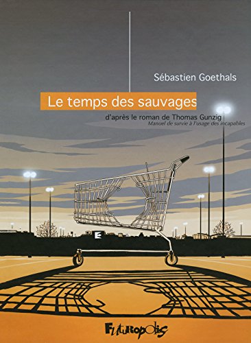 jaquette livre Le Temps Des Sauvages - Manuel De Survie À L'usage Des Incapables