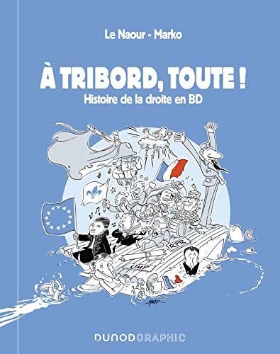 jaquette livre A Tribord, Toute ! - Histoire De La Droite En Bd