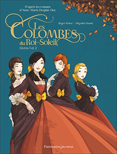 jaquette livre Les Colombes Du Roi-Soleil Tomes 1 Et 2 - Les Comédiennes De Monsieur Racine - Le Secret De Louise