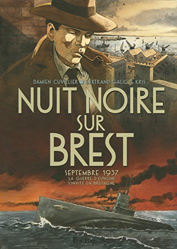 jaquette livre Nuit Noire Sur Brest - Septembre 1937, La Guerre D'espagne S'invite En Bretagne